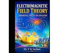 Electromagnetic Field Theory: Fundamentals, Analysis and Applications