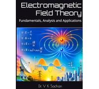 Electromagnetic Field Theory: Fundamentals, Analysis and Applications