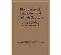 Electromagnetic Interactions and Hadronic Structure, Cambridge Monographs on Particle Physics, Nuclear Physics and Cosmology