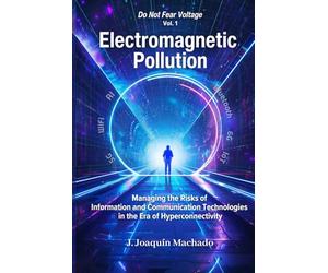 Electromagnetic Pollution: Managing the Risks of Information and Communication Technologies in the Era of Hyperconnectivity