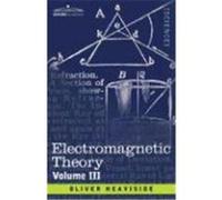 Electromagnetic Theory, Volume 3 Heaviside, Oliver (Auteur)