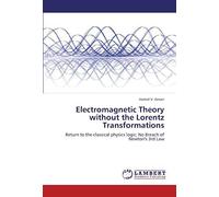 Electromagnetic Theory Without The Lorentz Transformations: Return To The Classical Physics Logic; No Breach Of Newton's 3rd Law