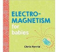 Electromagnetism for Babies by Chris Ferrie Inconnu (Auteur)