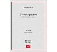 Electromagnetisme Mp/Mp*/Pc/Pc*/Psi/Psi* 2eme Annee - Cours Et Exercices