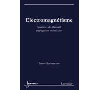 Électromagnétisme : équations de Maxwell, propagation et émission - Tamer Becherrawy - Hermes Science Publications - broché - Livre