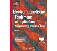 Électromagnétisme : Fondements et applications Fondements et applications, avec 300 exercices et problèmes résolus - 4ème édition - José-Philippe Pérez - Dunod - broché - Scolaire / Universitaire
