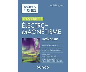Electromagnétisme - L'essentiel, Licence, IUT: L'essentiel, Licence, IUT