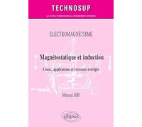 Électromagnétisme - Magnétostatique et induction - Cours, applications et exercices corrigés - Niveau B