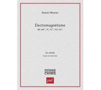 Electromagnetisme Mp/Mp*/Pc/Pc*/Psi/Psi* 2eme Annee - Cours Et Exercices