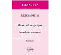 Électromagnétisme - Ondes électromagnétiques - Cours, applications, exercices corrigés - Mohamed Akbi - Ellipses - broché - Scolaire / Universitaire