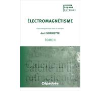Électromagnétisme. Tome 2. Électromagnétisme dans la matière