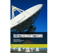 ELECTROMAGNETISMO: ANÁLISIS COMPLEJO CAMPOS ELECTROMAGNÉTICOS Y FORMACIÓN DE ONDAS