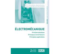 Électromécanique Principes physiques, principaux convertisseurs, principales applications - Bruno Dehez - Presses Universitaires De Louvain - broché - Scolaire / Universitaire