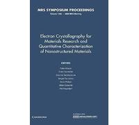Electron Crystallography For Materials Research And Quantitive Characterization Of Nanostructured Materials: Volume 1184