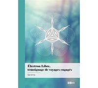 Électron libre, témoignage de voyages engagés Lorsque le chemin de l'entraide, fusionne avec le chemin de l'éveil - Sandrine - Publibook - broché - roman jeunesse