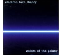 Electron Love Theory - Colors of The Galaxy