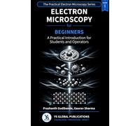Electron Microscopy for Beginners: A Practical Introduction for Students, Researchers and Operators