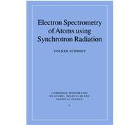 Electron Spectrometry of Atoms Using Synchrotron Radiation, Cambridge Monographs on Atomic, Molecular And Chemical Physics Volker Schmidt (Auteur)