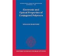 Electronic and Optical Properties of Conjugated Polymers, International Series of Monographs on Physics William Barford (Auteur)
