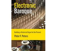 Electronic Baroque: Building a Historical Organ for the Present
