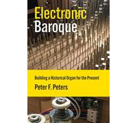 Electronic Baroque Building a Historical Organ for the Present - Peter F. Peters - The MIT Press - ebook (ePub) - Livre