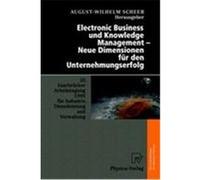 Electronic Business und Knowledge Management - Neue Dimensionen für den Unternehmungserfolg