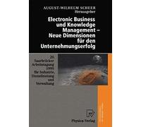 Electronic Business Und Knowledge Management - Neue Dimensionen Für Den Unternehmungserfolg