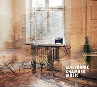 Electronic Chamber Music - Electronic Chamber Music