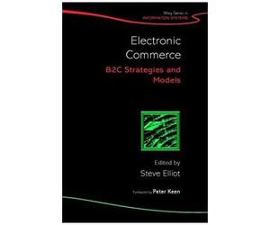 Electronic Commerce: B2c Strategies And Models (John Wiley Series In Information Systems)