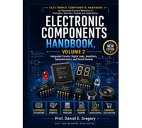 Electronic Components Handbook, Volume 2: Integrated Circuits, Digital Logic, Amplifiers, Optoelectronics, and Sound Devices