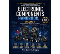 Electronic Components Handbook, Volume 2: Integrated Circuits, Digital Logic, Amplifiers, Optoelectronics, and Sound Devices