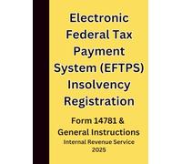 Electronic Federal Tax Payment System (EFTPS) Insolvency Registration: Form 14781 & General Instructions 2025