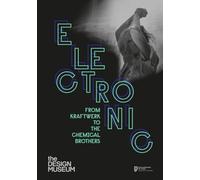 Electronic: From Kraftwerk to the Chemical Brothers /anglais