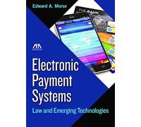 Electronic Payment Systems: Law And Emerging Technologies