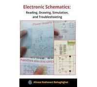Electronic Schematics: Reading, Drawing, Simulation, and Troubleshooting: Understanding schematics