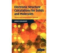 Electronic Structure Calculations For Solids And Molecules Jorge Kohanoff (Auteur)