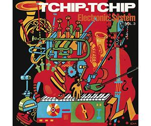 Electronic System - Tchip Tchip (Vol.3)