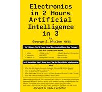 ELECTRONICS IN 2 HOURS...ARTIFICIAL INTELLIGENCE IN 3