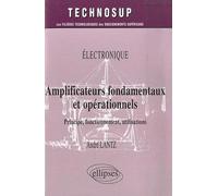 Electronique: Amplificateurs Fondamentaux Et Opérationels - Principe, Fonctionnement, Utilisations