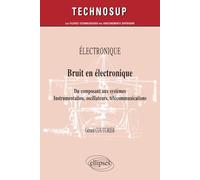 Bruit En Électronique - Du Composant Aux Systèmes - Instrumentation, Oscillateurs, Télécommunications