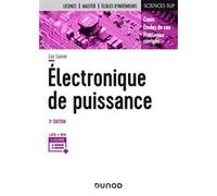Electronique de puissance - 3e éd. - Cours, études de cas et exercices corrigés Luc Lasne (Auteur)