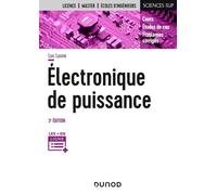 Electronique de puissance - 3e éd. - Cours, études de cas et exercices corrigés Luc Lasne (Auteur)