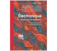 Electronique - Fondements Et Applications, Avec 250 Exercices Et Problèmes Résolus