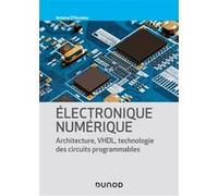 Electronique numérique - Architecture, VHDL, technologie des circuits programmables Antoine d' Hermies (Auteur)