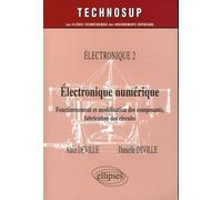 Electronique Numérique Electronique 2 - Fonctionnement Et Modélisation Des Composants, Fabrication Des Circuits