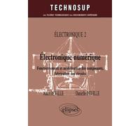 Electronique numérique - Fonctionnement et modélisation des composants, fabrication des circuits - Electronique 2 - Niveau B