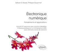 Electronique numérique: Fondements et applications