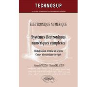 ELECTRONIQUE NUMÉRIQUE - Systèmes électroniques numériques complexes - Modélisation et mise en œuvre. Cours et exercices corrigés (Niveau C) - Alexandre Nketsa - Ellipses - broché - Scolaire / Univers