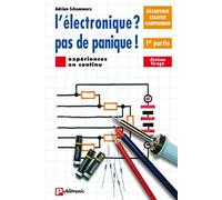Electronique, pas de panique, tome 1