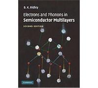 Electrons and Phonons in Semiconductor Multilayers B. K. Ridley (Auteur)